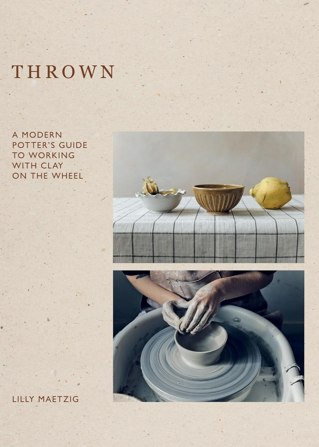 Thrown - A modern potter's guide to working with clay on wheel